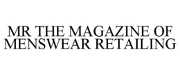 MR THE MAGAZINE OF MENSWEAR RETAILING trademark