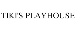 TIKI'S PLAYHOUSE trademark