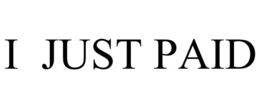 I JUST PAID trademark