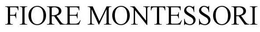 FIORE MONTESSORI trademark