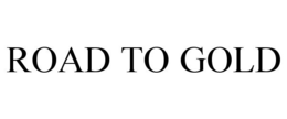 ROAD TO GOLD trademark