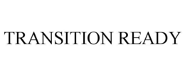 TRANSITION READY trademark