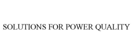 SOLUTIONS FOR POWER QUALITY trademark