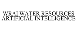 WRAI WATER RESOURCES ARTIFICIAL INTELLIGENCE trademark