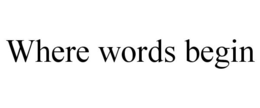 WHERE WORDS BEGIN trademark