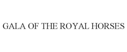 GALA OF THE ROYAL HORSES trademark