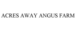 ACRES AWAY ANGUS FARM trademark