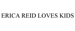 ERICA REID LOVES KIDS trademark
