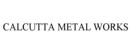 CALCUTTA METAL WORKS trademark