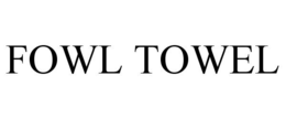 FOWL TOWEL trademark