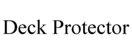 DECK PROTECTOR trademark