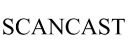 SCANCAST trademark