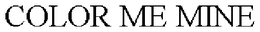 COLOR ME MINE trademark