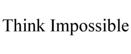 THINK IMPOSSIBLE trademark