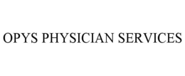 OPYS PHYSICIAN SERVICES trademark