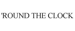 'ROUND THE CLOCK trademark