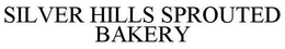 SILVER HILLS SPROUTED BAKERY trademark