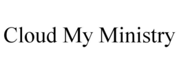CLOUD MY MINISTRY trademark
