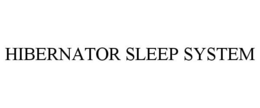 HIBERNATOR SLEEP SYSTEM trademark