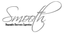 SMOOTH DISPOSABLE ELECTRONIC CIGARETTES trademark