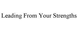 LEADING FROM YOUR STRENGTHS trademark