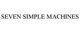 SEVEN SIMPLE MACHINES trademark