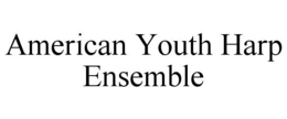 AMERICAN YOUTH HARP ENSEMBLE trademark