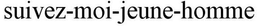SUIVEZ-MOI-JEUNE-HOMME trademark