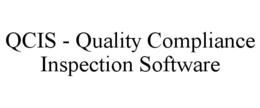 QCIS - QUALITY COMPLIANCE INSPECTION SOFTWARE trademark