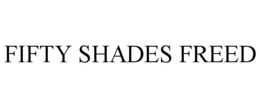 FIFTY SHADES FREED trademark