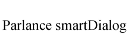PARLANCE SMARTDIALOG trademark