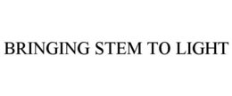 BRINGING STEM TO LIGHT trademark