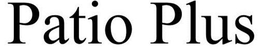 PATIO PLUS trademark