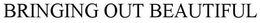 BRINGING OUT BEAUTIFUL trademark