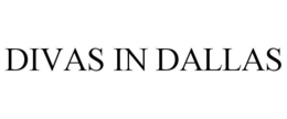 DIVAS IN DALLAS trademark