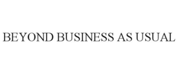 BEYOND BUSINESS AS USUAL trademark