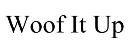 WOOF IT UP trademark