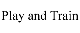 PLAY AND TRAIN trademark