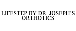 LIFESTEP BY DR. JOSEPH'S ORTHOTICS trademark