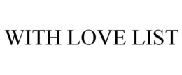 WITH LOVE LIST trademark