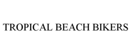 TROPICAL BEACH BIKERS trademark