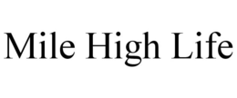 MILE HIGH LIFE trademark