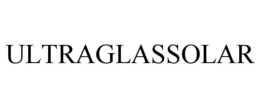 ULTRAGLASSOLAR trademark
