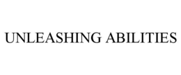 UNLEASHING ABILITIES trademark