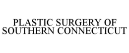 PLASTIC SURGERY OF SOUTHERN CONNECTICUT trademark