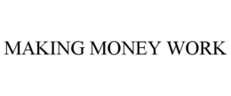MAKING MONEY WORK trademark