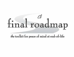 FINAL ROADMAP THE TOOLKIT FOR PEACE OF MIND AT END-OF-LIFE trademark