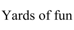 YARDS OF FUN trademark