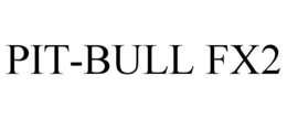PIT-BULL FX2 trademark