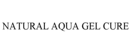 NATURAL AQUA GEL CURE trademark